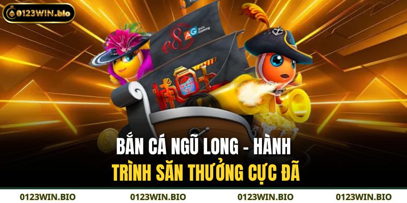 Bắn Cá Ngũ Long