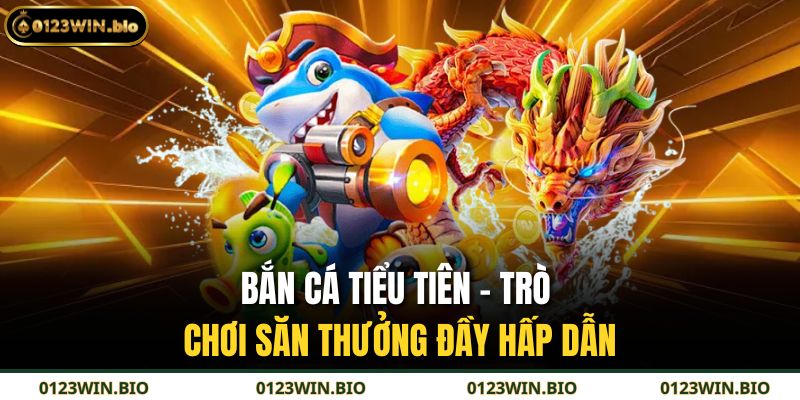 Bắn Cá Tiểu Tiên