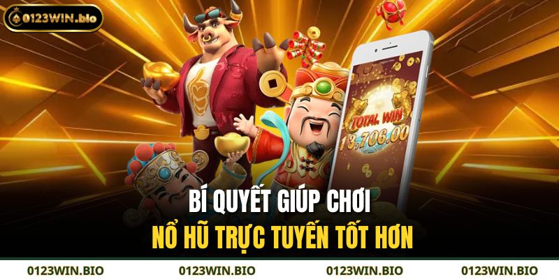 Bí quyết giúp chơi nổ hũ trực tuyến tốt hơn