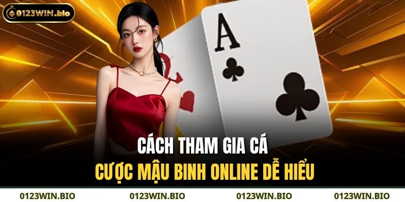 Cách tham gia cá cược Mậu binh online dễ hiểu