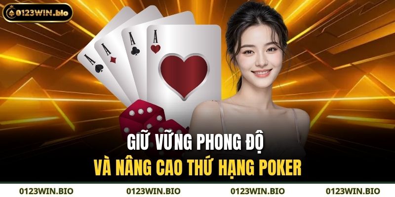 Giữ vững phong độ và nâng cao thứ hạng poker