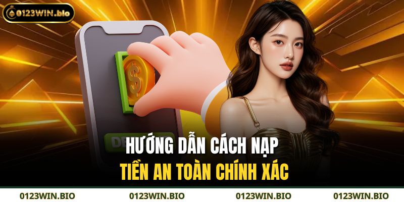Nạp Tiền 0123WIN - Nhanh Chóng An Toàn Hiệu Quả 2 Hướng dẫn cách nạp tiền an toàn chính xác