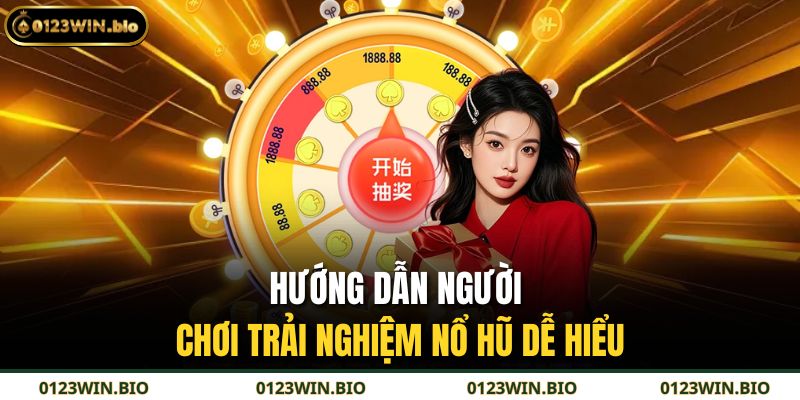 Hướng dẫn người chơi trải nghiệm nổ hũ dễ hiểu