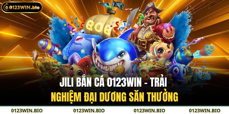 JILI Bắn Cá 0123WIN