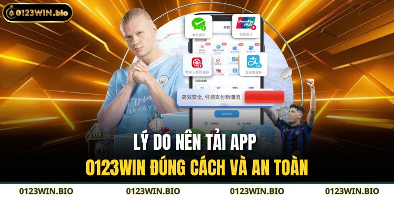 Lý do nên tải app 0123WIN đúng cách và an toàn