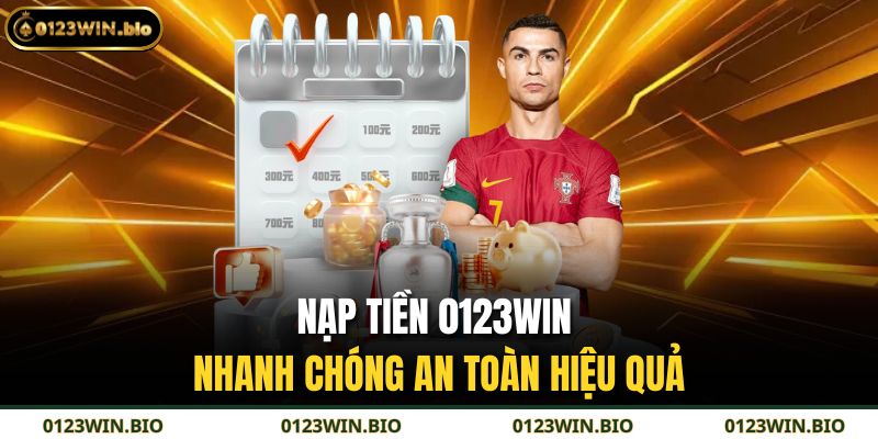 Nạp Tiền 0123WIN - Nhanh Chóng An Toàn Hiệu Quả 1 Nạp Tiền 0123WIN