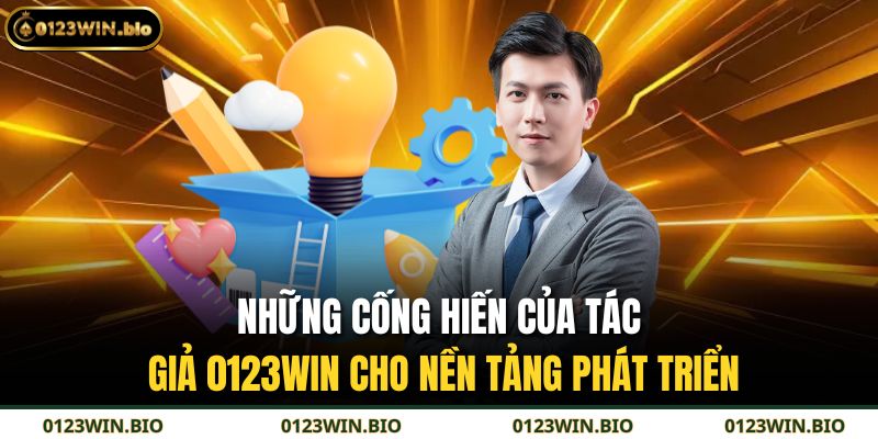 Tác Giả 0123WIN 2 Những cống hiến của tác giả 0123WIN cho nền tảng phát triển