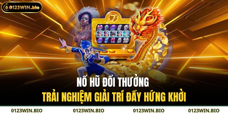 Nổ Hũ Đổi Thưởng – Trải Nghiệm Giải Trí Đầy Hứng Khởi 9 Nổ Hũ Đổi Thưởng – Trải Nghiệm Giải Trí Đầy Hứng Khởi