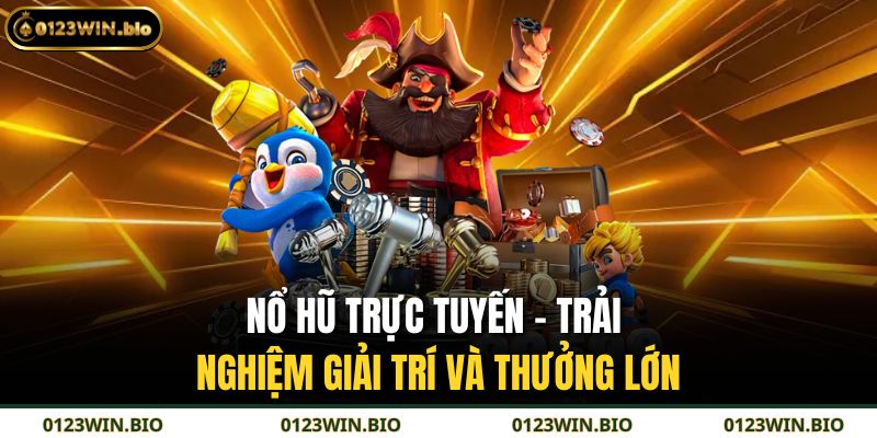 Nổ Hũ Trực Tuyến