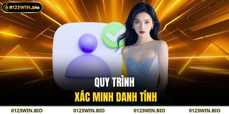 Điều Khoản Và Điều Kiện 0123WIN 1 Quy trình xác minh danh tính