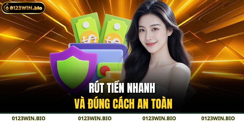 Rút Tiền 0123WIN – Hướng Dẫn Chi Tiết Và An Toàn Tuyệt Đối 2 Rút tiền nhanh và đúng cách an toàn