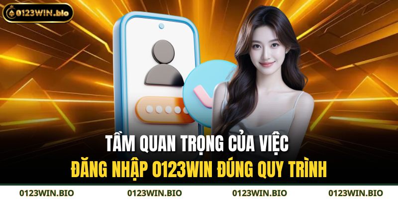 Đăng Nhập 0123WIN - Trải Nghiệm Cá Cược Siêu Nhanh 3 Tầm quan trọng của việc đăng nhập 0123WIN đúng quy trình