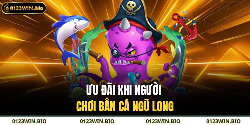 Ưu đãi khi người chơi Bắn Cá Ngũ Long